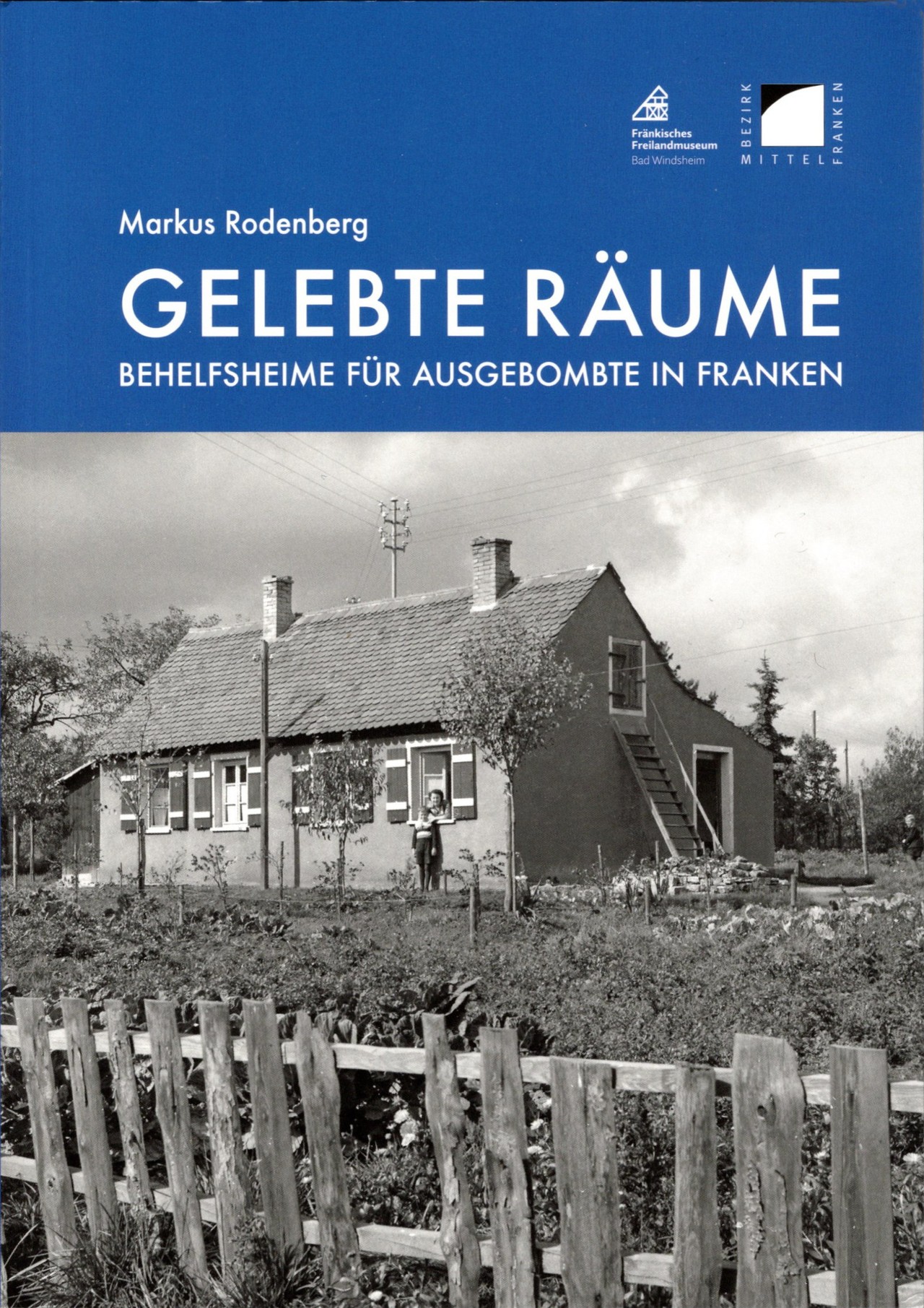 Die Dissertation von Markus Rodenberg beleuchtet umfassend das Bauphänomen Behelfsheim.