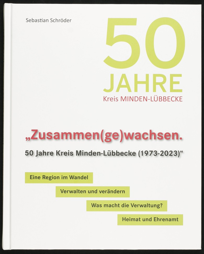 Einband der Publikation: Sebastian Schröder: Zusammen(ge)wachsen. 50 Jahre Kreis Minden-Lübbecke (1973-2023).