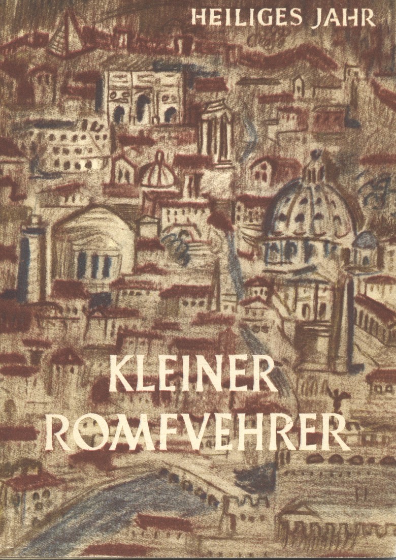 Dieser Romführer war im Reisepreis von DM 340,- enthalten. Er sollte „den Pilgern des Heiligen Jahrs ein Bild des christlichen Roms in seinen wichtigsten Erscheinungsformen“ vermitteln (Bestand Kruse, LWL-Alltagskulturarchiv).